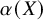 alpha left parenthesis upper X right parenthesis