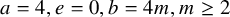 a equals 4 comma e equals 0 comma b equals 4 m comma m greater than or equals 2