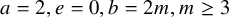 a equals 2 comma e equals 0 comma b equals 2 m comma m greater than or equals 3
