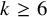 k greater than or equals 6