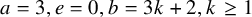 a equals 3 comma e equals 0 comma b equals 3 k plus 2 comma k greater than or equals 1