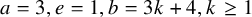 a equals 3 comma e equals 1 comma b equals 3 k plus 4 comma k greater than or equals 1