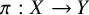 pi colon upper X right arrow upper Y
