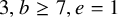 3 comma b greater than or equals 7 comma e equals 1