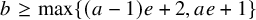 b greater than or equals max left brace left parenthesis a minus 1 right parenthesis e plus 2 comma a e plus 1 right brace