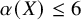 alpha left parenthesis upper X right parenthesis less than or equals 6