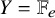 upper Y equals double struck upper F Subscript e