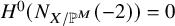 upper H Superscript 0 Baseline left parenthesis upper N Subscript upper X divided by double struck upper P Sub Superscript upper M Subscript Baseline left parenthesis negative 2 right parenthesis right parenthesis equals 0