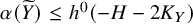 alpha left parenthesis upper Y overtilde right parenthesis less than or equals h Superscript 0 Baseline left parenthesis negative upper H minus 2 upper K Subscript upper Y Baseline right parenthesis