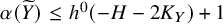alpha left parenthesis upper Y overtilde right parenthesis less than or equals h Superscript 0 Baseline left parenthesis negative upper H minus 2 upper K Subscript upper Y Baseline right parenthesis plus 1