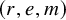 left parenthesis r comma e comma m right parenthesis