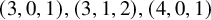 left parenthesis 3 comma 0 comma 1 right parenthesis comma left parenthesis 3 comma 1 comma 2 right parenthesis comma left parenthesis 4 comma 0 comma 1 right parenthesis