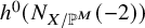 h Superscript 0 Baseline left parenthesis upper N Subscript upper X divided by double struck upper P Sub Superscript upper M Subscript Baseline left parenthesis negative 2 right parenthesis right parenthesis