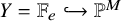 upper Y equals double struck upper F Subscript e Baseline right arrow with hook double struck upper P Superscript upper M