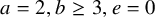 a equals 2 comma b greater than or equals 3 comma e equals 0
