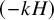 left parenthesis minus k upper H right parenthesis