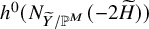 h Superscript 0 Baseline left parenthesis upper N Subscript upper Y overtilde divided by double struck upper P Sub Superscript upper M Subscript Baseline left parenthesis minus 2 upper H overtilde right parenthesis right parenthesis