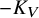 minus upper K Subscript upper V