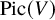 upper P i c left parenthesis upper V right parenthesis