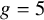 g equals 5
