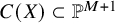 upper C left parenthesis upper X right parenthesis subset of double struck upper P Superscript upper M plus 1