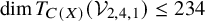 dimension upper T Subscript upper C left parenthesis upper X right parenthesis Baseline left parenthesis script upper V Subscript 2 comma 4 comma 1 Baseline right parenthesis less than or equals 234