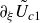 partial differential Subscript xi Baseline upper U overtilde Subscript c Baseline 1