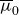 mu overbar Subscript 0