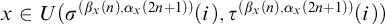 StartLayout 1st Row x element of upper U left parenthesis sigma Superscript left parenthesis beta Super Subscript x Superscript left parenthesis n right parenthesis comma alpha Super Subscript x Superscript left parenthesis 2 n plus 1 right parenthesis right parenthesis Baseline left parenthesis i right parenthesis comma tau Superscript left parenthesis beta Super Subscript x Superscript left parenthesis n right parenthesis comma alpha Super Subscript x Superscript left parenthesis 2 n plus 1 right parenthesis right parenthesis Baseline left parenthesis i right parenthesis right parenthesis EndLayout
