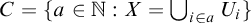 upper C equals StartSet a element of double struck upper N colon upper X equals union Underscript i element of a Endscripts upper U Subscript i Baseline EndSet