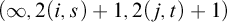 left parenthesis infinity comma 2 left parenthesis i comma s right parenthesis plus 1 comma 2 left parenthesis j comma t right parenthesis plus 1 right parenthesis