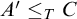 upper A prime less than or equals Subscript upper T Baseline upper C