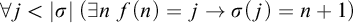 for all j less than StartAbsoluteValue sigma EndAbsoluteValue left parenthesis there exists n f left parenthesis n right parenthesis equals j right arrow sigma left parenthesis j right parenthesis equals n plus 1 right parenthesis