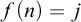 f left parenthesis n right parenthesis equals j