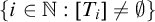 StartSet i element of double struck upper N colon left bracket upper T Subscript i Baseline right bracket not equals normal empty set EndSet
