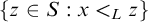 StartSet z element of upper S colon x less than Subscript upper L Baseline z EndSet