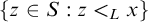 StartSet z element of upper S colon z less than Subscript upper L Baseline x EndSet