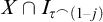 upper X intersection upper I Subscript tau Sub Superscript frown Subscript left parenthesis 1 minus j right parenthesis