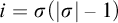 i equals sigma left parenthesis StartAbsoluteValue sigma EndAbsoluteValue minus 1 right parenthesis