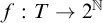 f colon upper T right arrow 2 Superscript double struck upper N