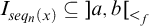 upper I Subscript s e q Sub Subscript n Subscript left parenthesis x right parenthesis Baseline subset of or equal to right bracket a comma b left bracket Subscript less than Sub Subscript f Subscript Baseline