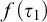 f left parenthesis tau 1 right parenthesis
