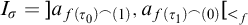 upper I Subscript sigma Baseline equals right bracket a Subscript f left parenthesis tau 0 right parenthesis Sub Superscript frown Subscript left parenthesis 1 right parenthesis Baseline comma a Subscript f left parenthesis tau 1 right parenthesis Sub Superscript frown Subscript left parenthesis 0 right parenthesis Baseline left bracket Subscript less than Sub Subscript f Subscript Baseline