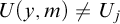 upper U left parenthesis y comma m right parenthesis not equals upper U Subscript j