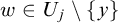 w element of upper U Subscript j minus StartSet y EndSet