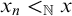 x Subscript n Baseline less than Subscript double struck upper N Baseline x