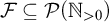 script upper F subset of or equal to script upper P left parenthesis double struck upper N Subscript greater than 0 Baseline right parenthesis