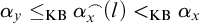 alpha Subscript y Baseline less than or equals Subscript KB Baseline alpha Subscript x Superscript frown Baseline left parenthesis l right parenthesis less than Subscript KB Baseline alpha Subscript x