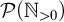 script upper P left parenthesis double struck upper N Subscript greater than 0 Baseline right parenthesis