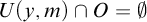 upper U left parenthesis y comma m right parenthesis intersection upper O equals normal empty set